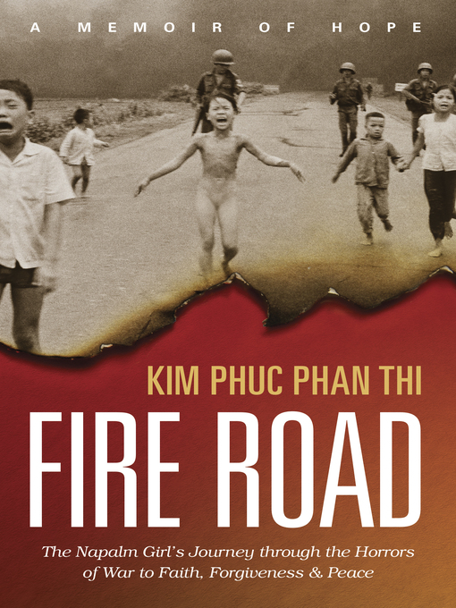 Title details for Fire Road by Kim Phuc Phan Thi - Available